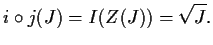 $\displaystyle i\circ j(J)= I(Z(J))=\sqrt{J}.$