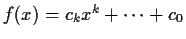 $ f(x)=c_k x^k + \cdots + c_0$