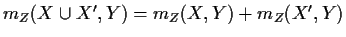 $ m_Z(X\cup X^{\prime},Y)=
m_Z(X,Y)+m_Z(X^{\prime},Y)$