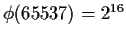 $ \phi(65537) = 2^{16}$